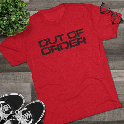OUT OF ORDER - BLACK - Unisex Tri-Blend Crew Tee