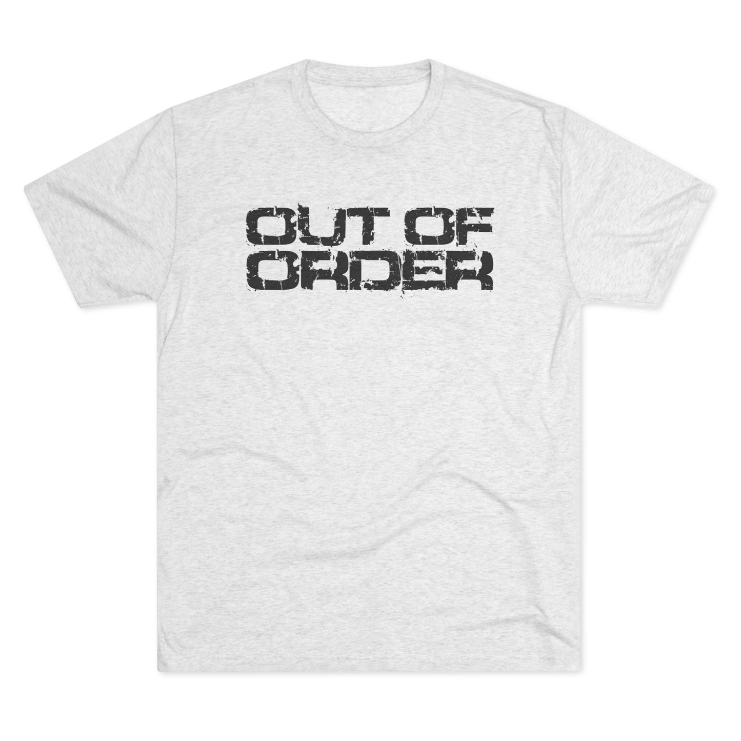 OUT OF ORDER - BLACK - Unisex Tri-Blend Crew Tee