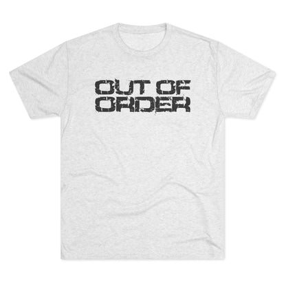 OUT OF ORDER - BLACK - Unisex Tri-Blend Crew Tee