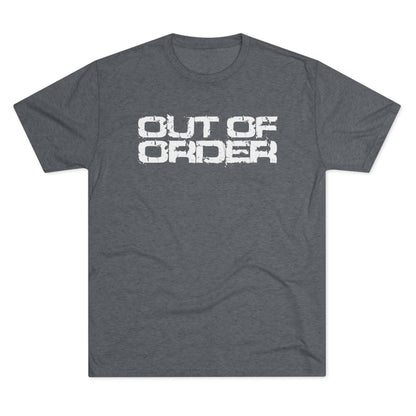 OUT OF ORDER - WHITE - Unisex Tri-Blend Crew Tee