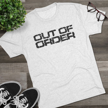 OUT OF ORDER - BLACK - Unisex Tri-Blend Crew Tee