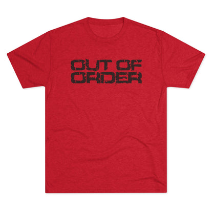 OUT OF ORDER - BLACK - Unisex Tri-Blend Crew Tee