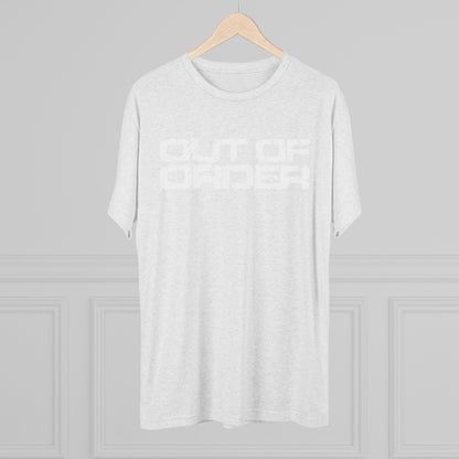 OUT OF ORDER - WHITE - Unisex Tri-Blend Crew Tee
