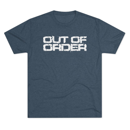 OUT OF ORDER - WHITE - Unisex Tri-Blend Crew Tee