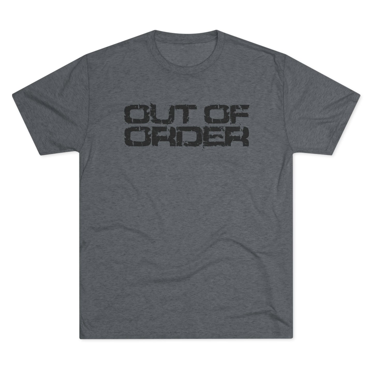 OUT OF ORDER - BLACK - Unisex Tri-Blend Crew Tee