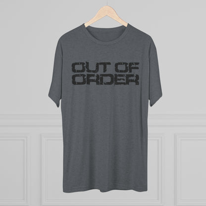 OUT OF ORDER - BLACK - Unisex Tri-Blend Crew Tee